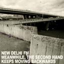 New Delhi FM - Meanwhile, The Second Hand Keeps Moving Backwards